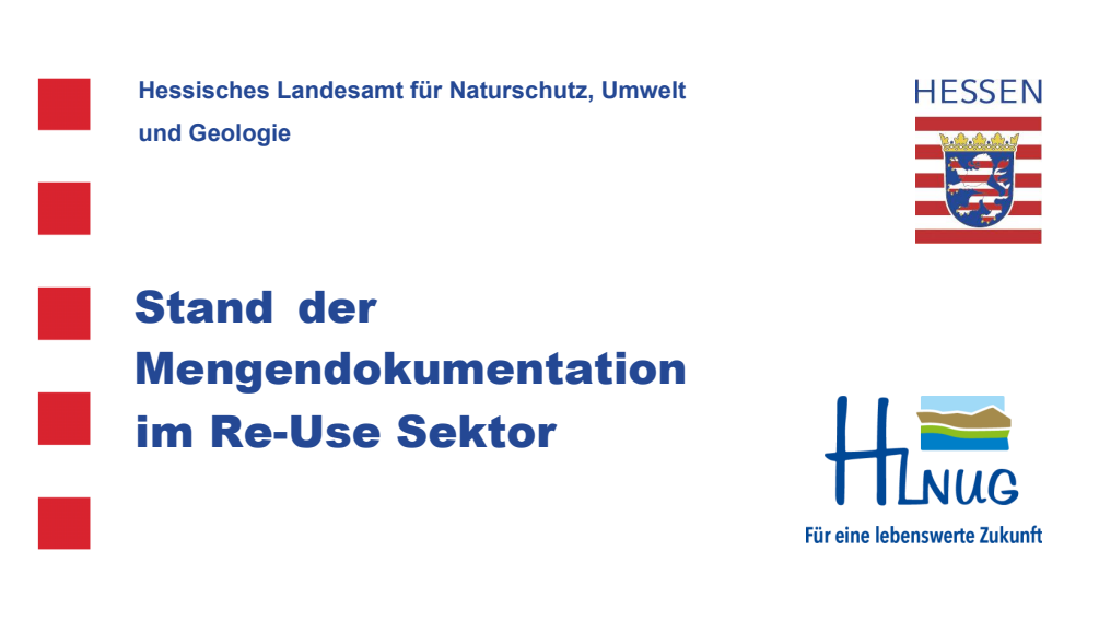 Abbildung der Logos des hessischen Umweltministeriums und des hessischen Landesamtes für Naturschutz sowie der Überschrift: Stand der Mengendokumentation im Re-Use Sektor